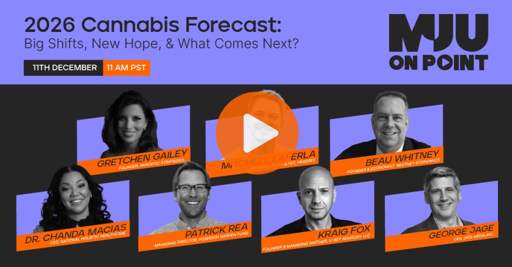 MJ Unpacked On Point Webinar: 2026 Cannabis Forecast, Cannabis Business Insights